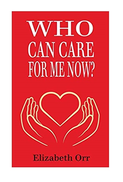 Who Can Care For Me Now? By Elizabeth Orr - cover image