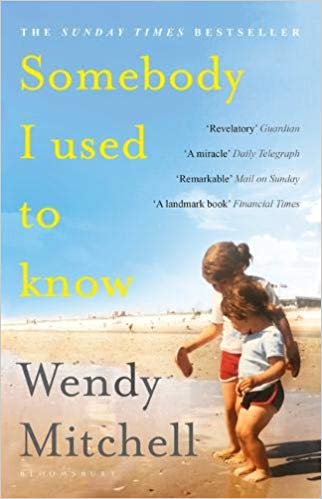 Somebody I used to know by Wendy Mitchell – 5 minute read #9