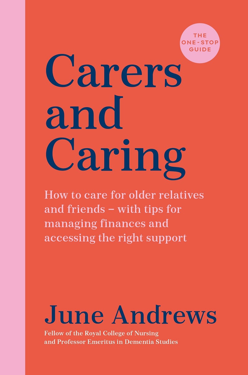 Carers and Caring - the One Stop Guide - June Andrews - 5 minute read #16